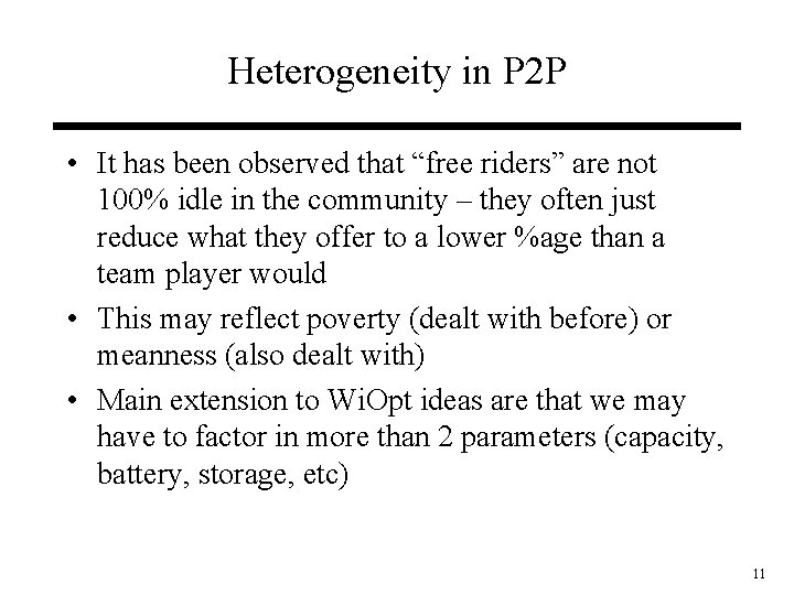 Heterogeneity in P 2 P • It has been observed that “free riders” are