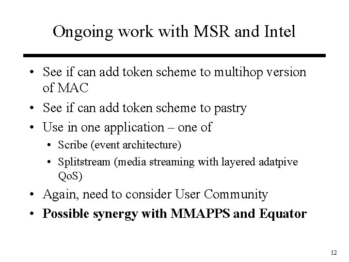 Ongoing work with MSR and Intel • See if can add token scheme to