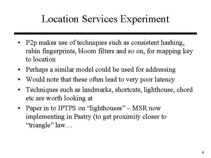 Location Services Experiment • P 2 p makes use of techniques such as consistent