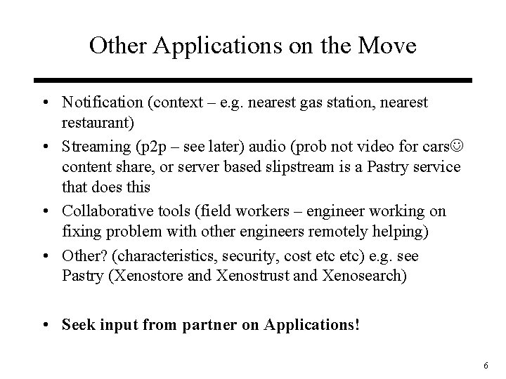 Other Applications on the Move • Notification (context – e. g. nearest gas station,