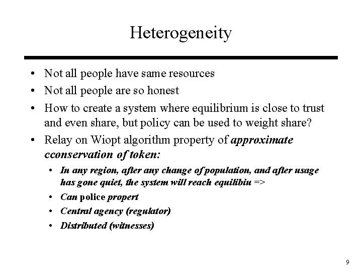 Heterogeneity • Not all people have same resources • Not all people are so