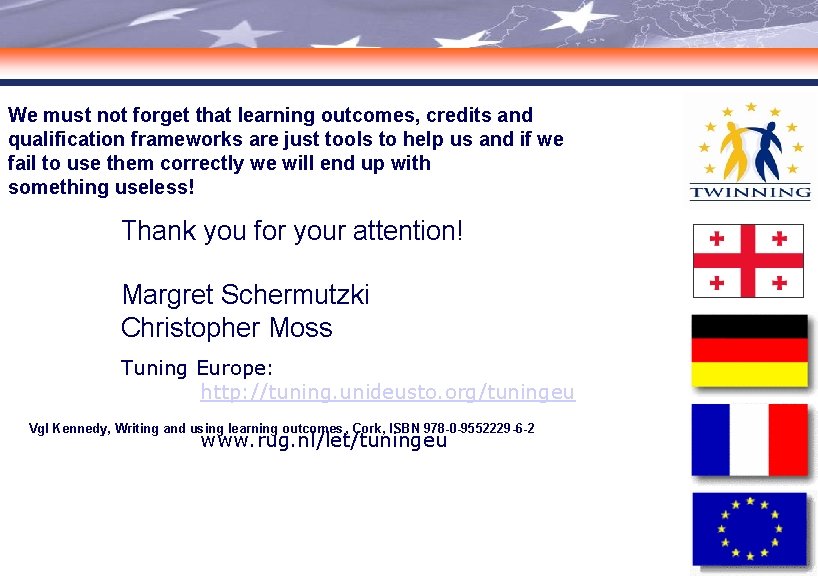 We must not forget that learning outcomes, credits and qualification frameworks are just tools