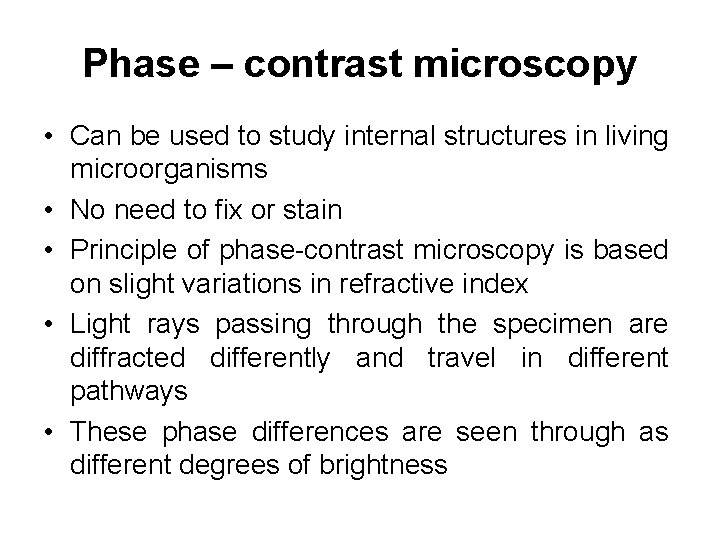 Phase – contrast microscopy • Can be used to study internal structures in living