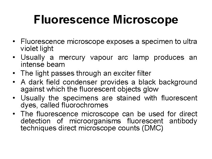 Fluorescence Microscope • Fluorescence microscope exposes a specimen to ultra violet light • Usually