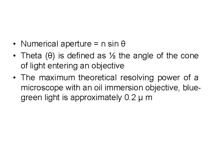 • Numerical aperture = n sin θ • Theta (θ) is defined as