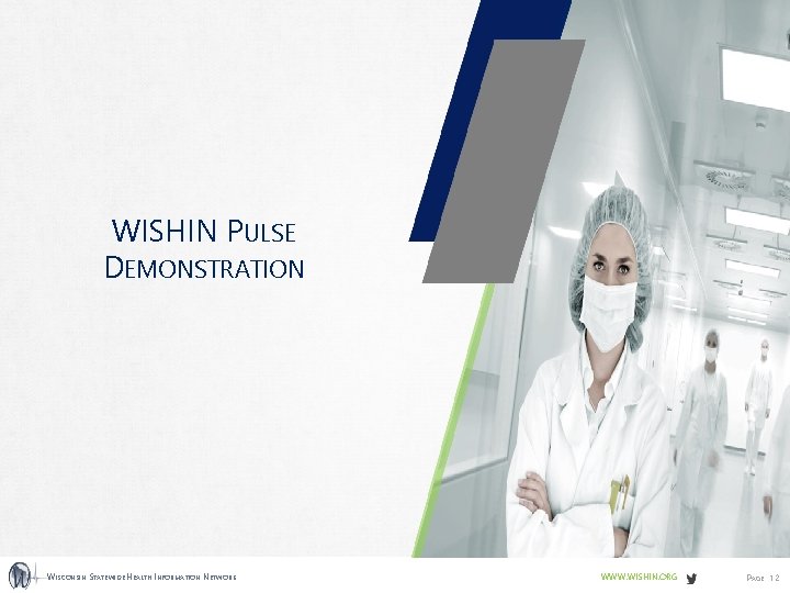 WISHIN PULSE DEMONSTRATION WISCONSIN STATEWIDE HEALTH INFORMATION NETWORK WWW. WISHIN. ORG PAGE 12 