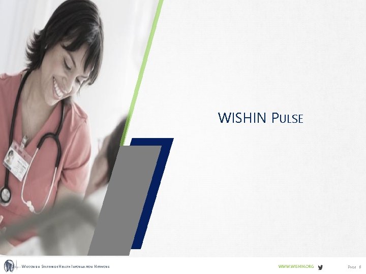 WISHIN PULSE WISCONSIN STATEWIDE HEALTH INFORMATION NETWORK WWW. WISHIN. ORG PAGE 6 