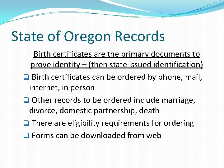State of Oregon Records Birth certificates are the primary documents to prove identity –