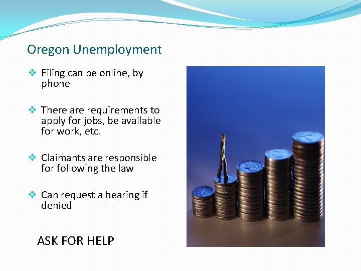 Oregon Unemployment v Filing can be online, by phone v There are requirements to