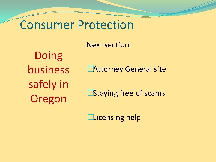 Consumer Protection Doing business safely in Oregon Next section: �Attorney General site �Staying free