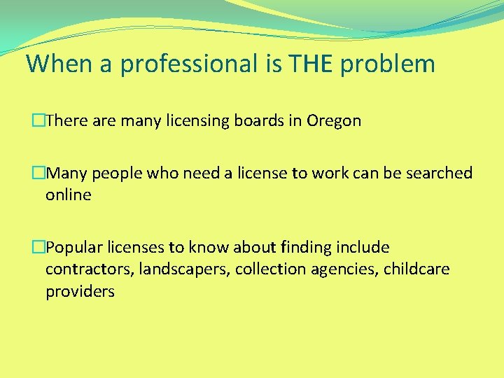 When a professional is THE problem �There are many licensing boards in Oregon �Many