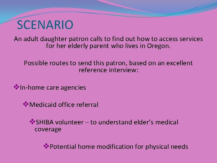 SCENARIO An adult daughter patron calls to find out how to access services for