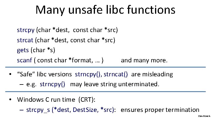 Many unsafe libc functions strcpy (char *dest, const char *src) strcat (char *dest, const