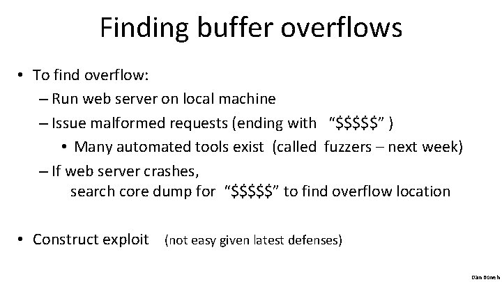 Finding buffer overflows • To find overflow: – Run web server on local machine