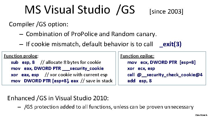 MS Visual Studio /GS [since 2003] Compiler /GS option: – Combination of Pro. Police