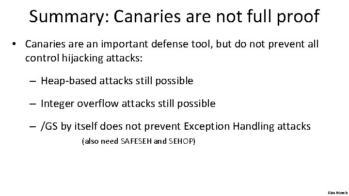 Summary: Canaries are not full proof • Canaries are an important defense tool, but