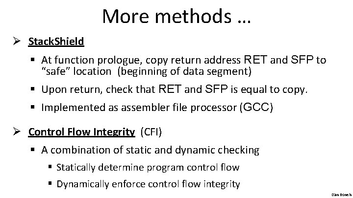 More methods … Ø Stack. Shield § At function prologue, copy return address RET