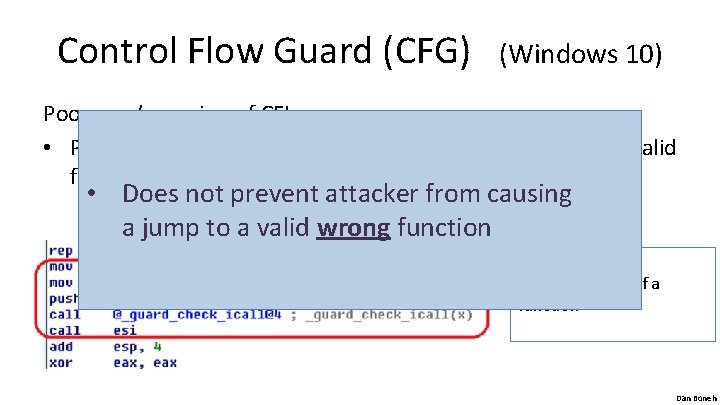 Control Flow Guard (CFG) (Windows 10) Poor man’s version of CFI: • Protects indirect