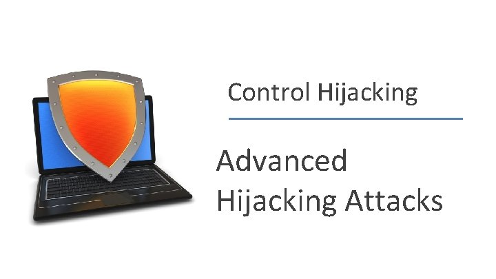 Control Hijacking Advanced Hijacking Attacks Dan Boneh 