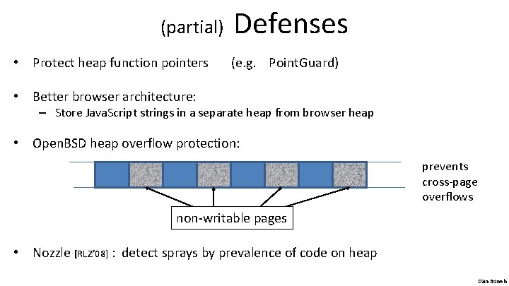 (partial) • Protect heap function pointers Defenses (e. g. Point. Guard) • Better browser