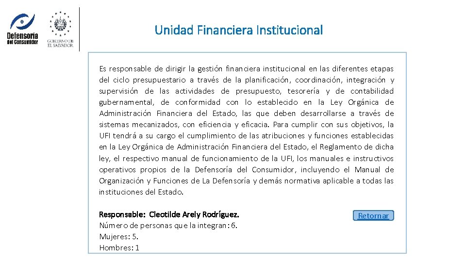 Unidad Financiera Institucional Es responsable de dirigir la gestión financiera institucional en las diferentes
