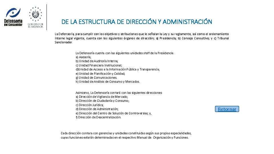 DE LA ESTRUCTURA DE DIRECCIÓN Y ADMINISTRACIÓN La Defensoría, para cumplir con los objetivos