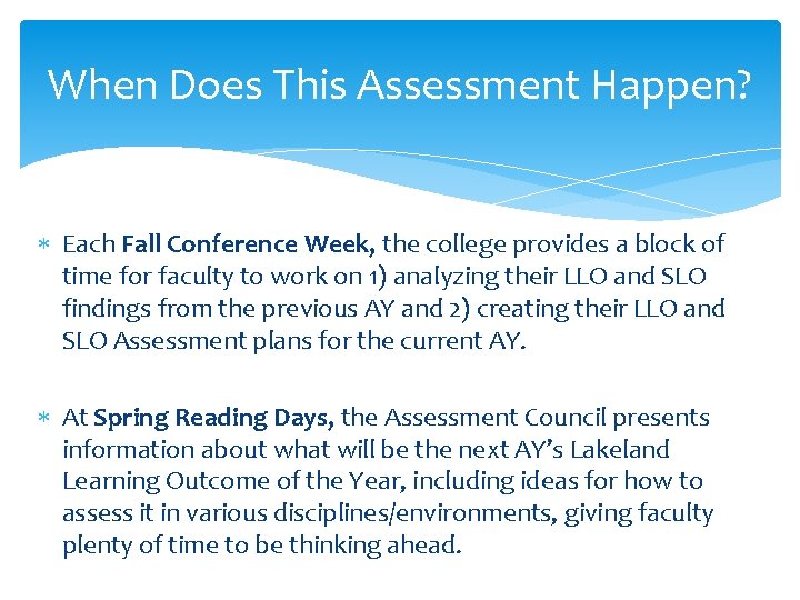 When Does This Assessment Happen? Each Fall Conference Week, the college provides a block