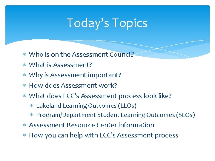Today’s Topics Who is on the Assessment Council? What is Assessment? Why is Assessment