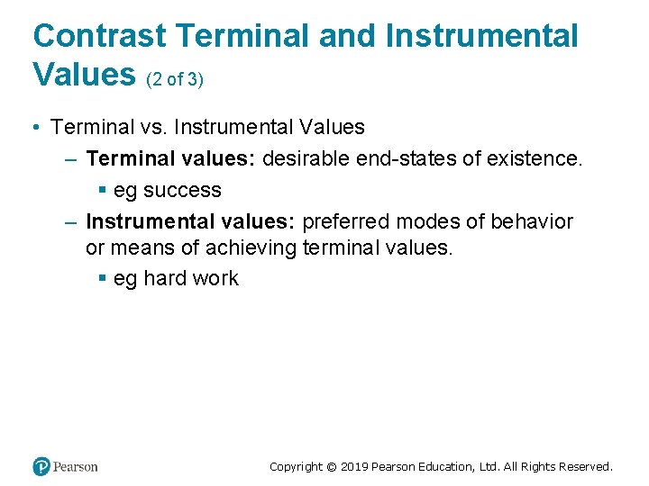 Contrast Terminal and Instrumental Values (2 of 3) • Terminal vs. Instrumental Values –
