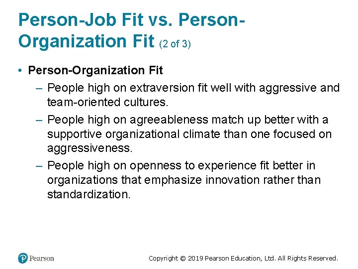 Person-Job Fit vs. Person. Organization Fit (2 of 3) • Person-Organization Fit – People