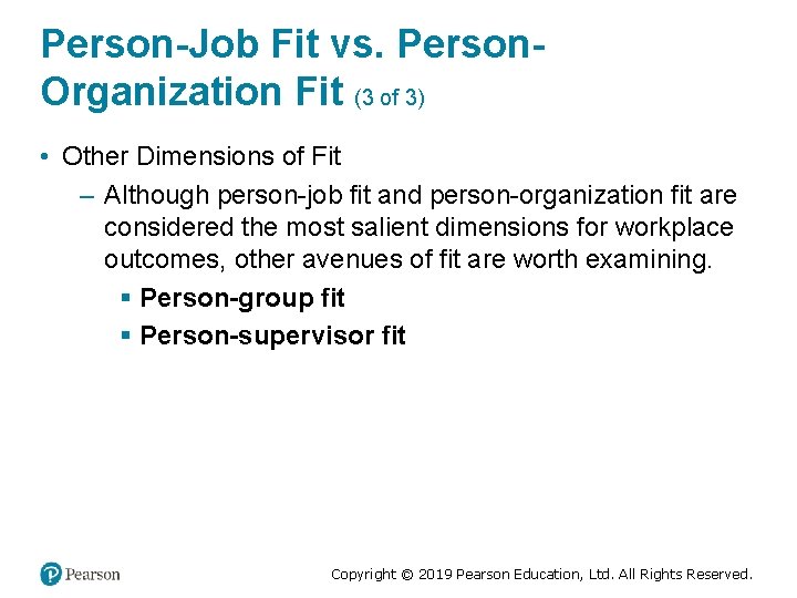 Person-Job Fit vs. Person. Organization Fit (3 of 3) • Other Dimensions of Fit