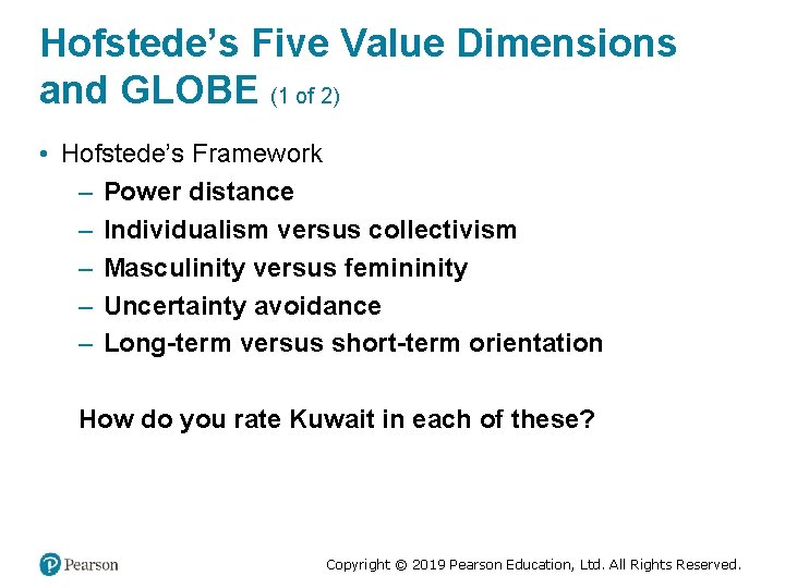 Hofstede’s Five Value Dimensions and GLOBE (1 of 2) • Hofstede’s Framework – Power