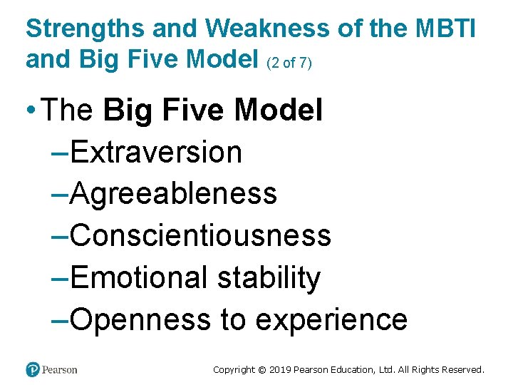 Strengths and Weakness of the MBTI and Big Five Model (2 of 7) •