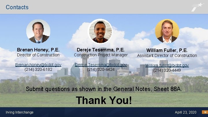 Contacts Brenan Honey, P. E. Dereje Tesemma, P. E. Director of Construction Project Manager