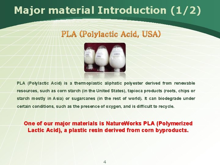 Major material Introduction (1/2) PLA (Polylactic Acid, USA) PLA (Polylactic Acid) is a thermoplastic