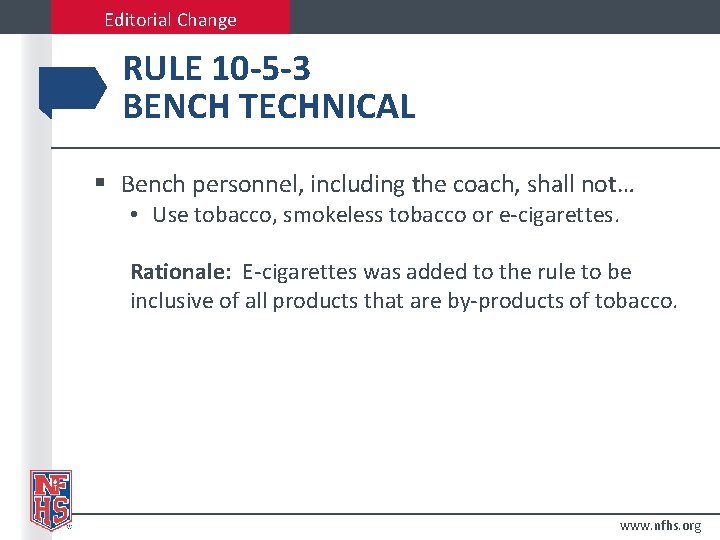 Editorial Change RULE 10 -5 -3 BENCH TECHNICAL § Bench personnel, including the coach,
