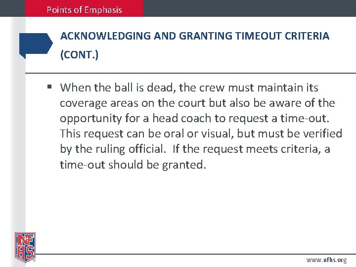 Points of Emphasis ACKNOWLEDGING AND GRANTING TIMEOUT CRITERIA (CONT. ) § When the ball