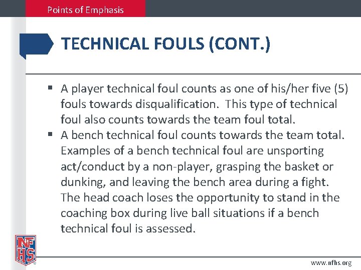 Points of Emphasis TECHNICAL FOULS (CONT. ) § A player technical foul counts as