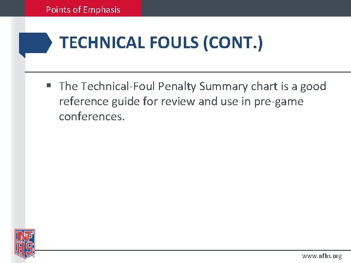 Points of Emphasis TECHNICAL FOULS (CONT. ) § The Technical-Foul Penalty Summary chart is