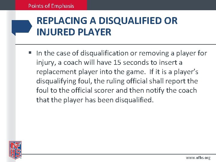 Points of Emphasis REPLACING A DISQUALIFIED OR INJURED PLAYER § In the case of