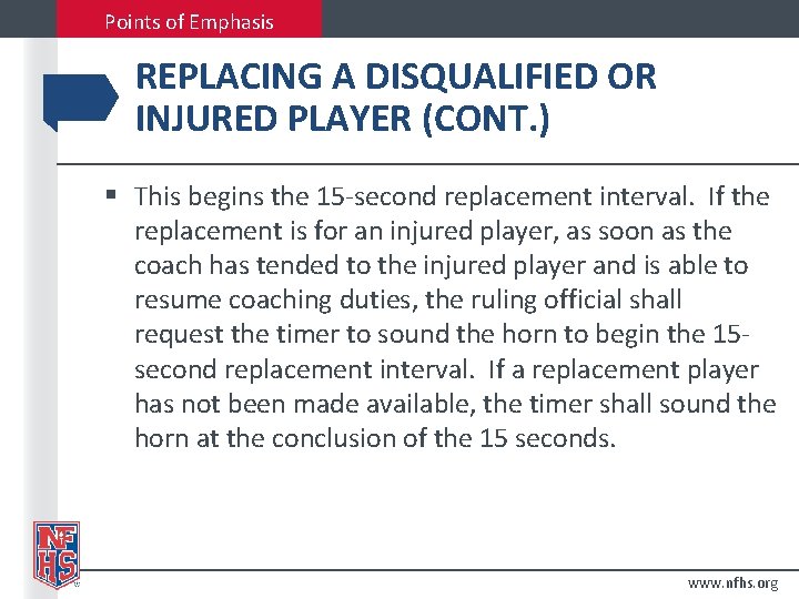 Points of Emphasis REPLACING A DISQUALIFIED OR INJURED PLAYER (CONT. ) § This begins