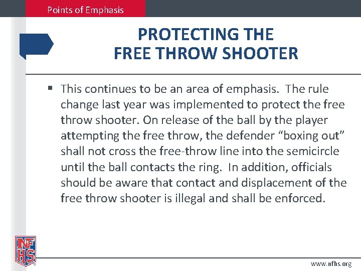 Points of Emphasis PROTECTING THE FREE THROW SHOOTER § This continues to be an