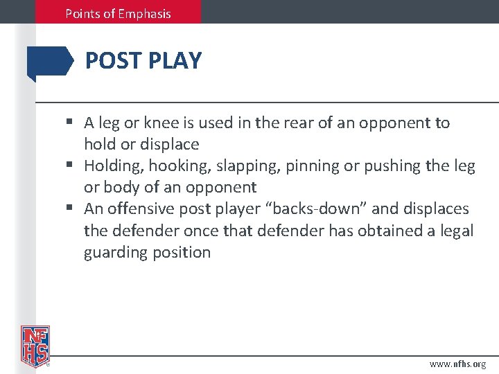 Points of Emphasis POST PLAY § A leg or knee is used in the