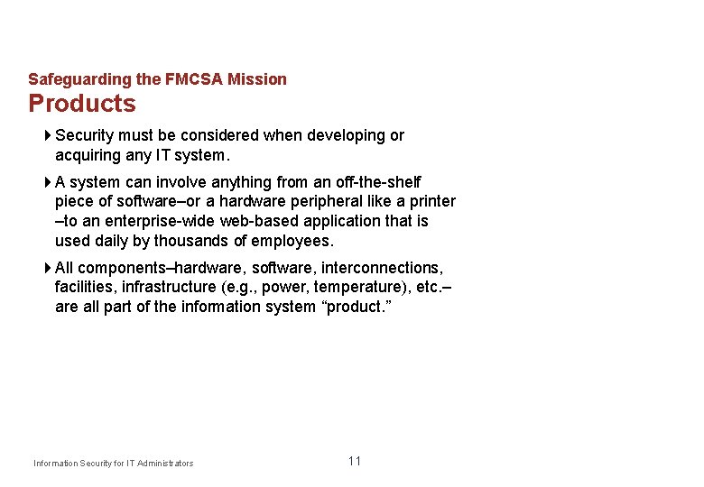 Safeguarding the FMCSA Mission Products Security must be considered when developing or acquiring any