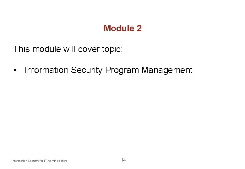 Module 2 This module will cover topic: • Information Security Program Management Information Security