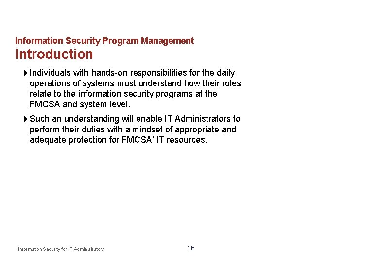 Information Security Program Management Introduction Individuals with hands-on responsibilities for the daily operations of