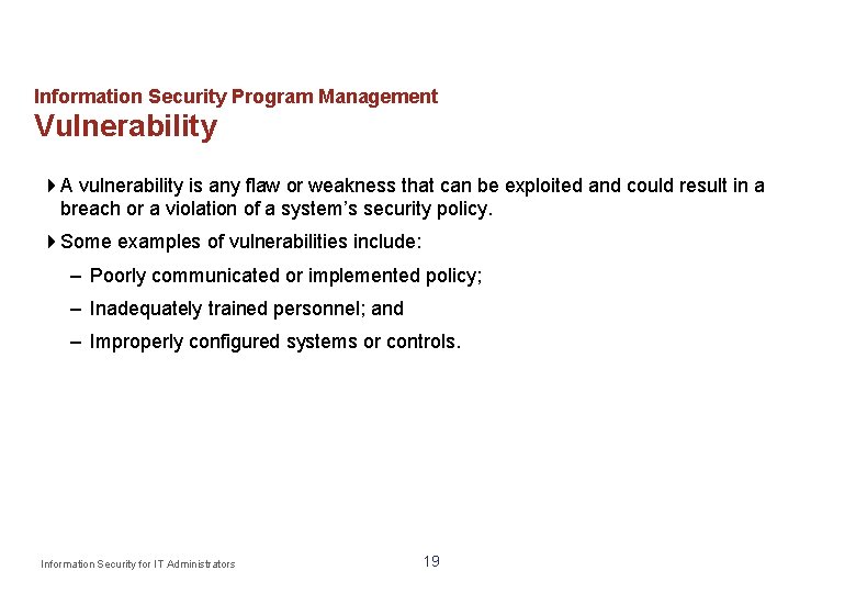 Information Security Program Management Vulnerability A vulnerability is any flaw or weakness that can