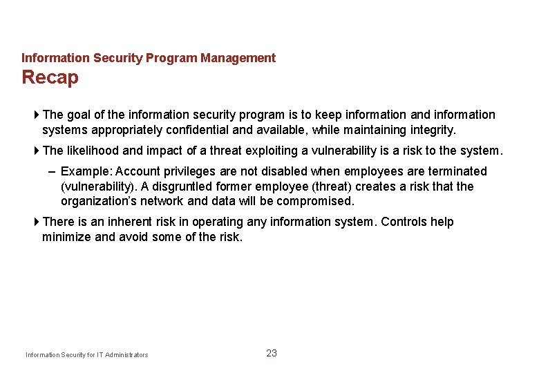 Information Security Program Management Recap The goal of the information security program is to