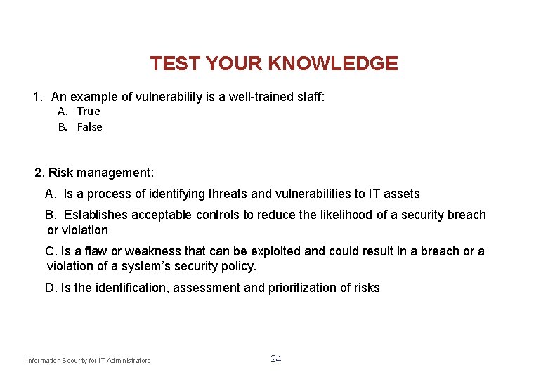 TEST YOUR KNOWLEDGE 1. An example of vulnerability is a well-trained staff: A. True
